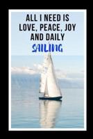 All I Need Is Love, Peace, Joy, And Daily Sailing