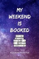 My Weekend Is Booked 2019 - 2020 Reading Planner