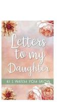Letters to My Daughter As I Watch You Grow