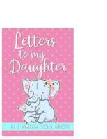 Letters to My Daughter As I Watch You Grow
