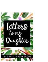 Letters to My Daughter As I Watch You Grow