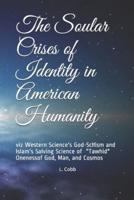 The Soular Crises of Identity in American Humanity