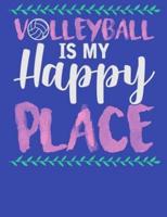 Volleyball Is My Happy Place