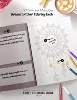 30 Minutes Mandalas, Dream Catcher Coloring Book - Manifest - Meditate - Relieve Stress Adult Coloring Book Volume 1
