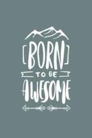 Born to Be Awesome