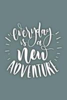 Everyday Is a New Adventure