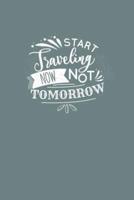 Start Traveling Now Not Tomorrow
