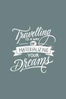Travelling Is a Way of Materializing Your Dreams