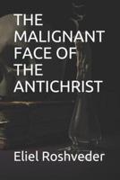 The Malignant Face of the Antichrist