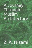 A Journey Through Muslim Architecture