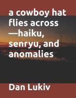 a cowboy hat flies across-haiku, senryu, and anomalies
