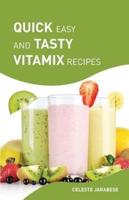 Quick Easy and Tasty Vitamix Recipes