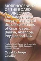 MORPHOGENESIS OF THE BOARD OF DIRECTORS The Independent Director as a Moral Discourse in Times of Crisis, Cases