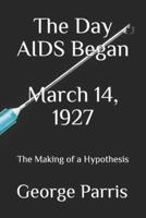 The Day AIDS Began March 14, 1927