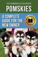 Pomskies: A Complete Guide for the New Owner: Training, Feeding, and Loving your New Pomsky Dog (Second Edition)