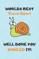 Worlds Best Travel Agent Well Done You Snailed It!