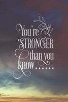 You're Stronger Than You Know......
