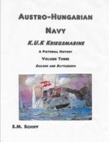 Austro Hungarian Navy KuK Kriegsmarine A Pictorial History Volume Three