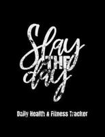 Slay The Day Daily Health & Fitness Tracker