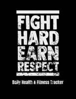 Fight Hard Earn Respect Daily Health & Fitness Tracker
