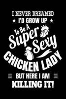 I Never Dreamed I'd Grow Up To Be A Super Sexy Chicken Lady But Here I Am Killing It!