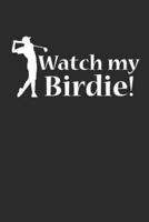 Watch My Birdie