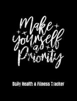 Make Yourself A Priority Daily Health & Fitness Tracker