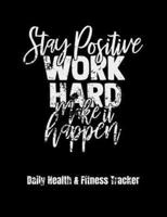 Stay Positive Work Hard Make It Happen Daily Health & Fitness Tracker