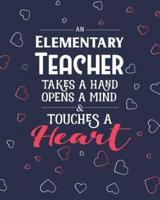 An Elementary Teacher Takes A Hand Opens A Mind & Touches A Heart
