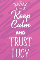 Keep Calm and Trust Lucy