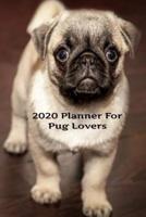 2020 Planner For The Pug Lovers