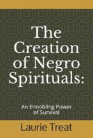 The Creation of Negro Spirituals