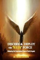 Discern, Deploy the "Heir" Force