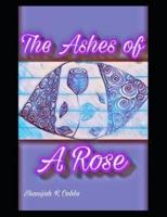 The Ashes of a Rose