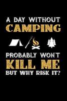 A Day Without Camping Probably Won't Kill Me But Why Risk It?