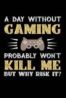 A Day Without Gaming Probably Won't Kill Me But Why Risk It?