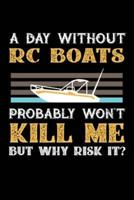 A Day Without RC Boats Probably Won't Kill Me But Why Risk It?