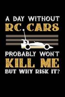 A Day Without RC Cars Probably Won't Kill Me But Why Risk It?