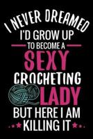 I Never Dreamed I'd Grow Up To Become a Sexy Crocheting Lady