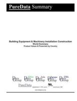Building Equipment & Machinery Installation Construction World Summary