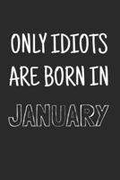 Only Idiots Are Born in January