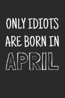 Only Idiots Are Born in April