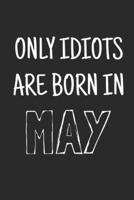Only Idiots Are Born in May