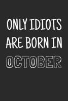 Only Idiots Are Born in October