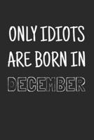 Only Idiots Are Born in December