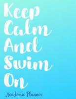 Keep Calm And Swim On Academic Planner