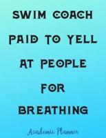 Swim Coach Paid To Yell At People For Breathing Academic Planner