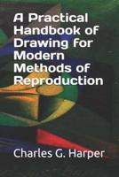 A Practical Handbook of Drawing for Modern Methods of Reproduction