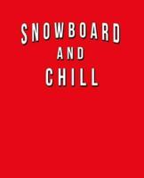 Snowboard And Chill
