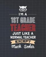 I'm A 1st Grade Teacher Just Like A Normal Teacher Except Much Cooler